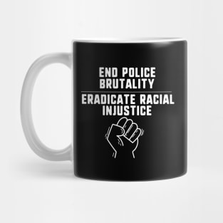 End police brutality eradicate racial injustice Mug